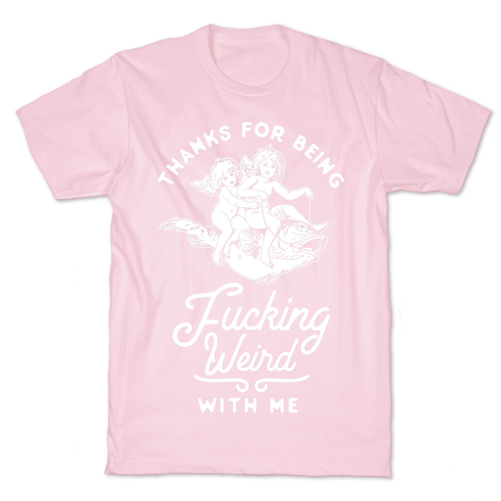 Thanks for Being Fucking Weird with Me Vintage Fish Riders T-Shirt